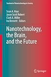 Nanotechnology The Brain And The Future Yearbook Of Nanotechnology In Society 3 English Edition