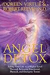 Angel Detox: Taking Your Life to a Higher Level Through Releasing Emotional, Physical, and Energetic Toxins - Doreen Virtue