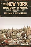 The New York Nobody Knows Walking 6000 Miles In The City English Edition