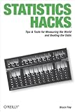 Statistics Hacks Tips Tools For Measuring The World And Beating The Odds English Edition