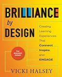 Brilliance By Design Creating Learning Experiences That Connect Inspire And Engage English Edition