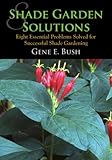 Shade Garden Solutions Eight Essential Problems Solved For Successful Shade Gardening English Edition