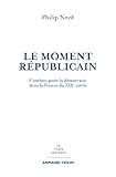 Le Moment Rpublicain Combats Pour La Dmocratie Dans La France Du Xixe Sicle Le Temps Des Ides