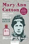 Mary Ann Cotton: Britain’s First Female Serial Killer