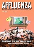 Affluenza How Overconsumption Is Killing Usand How To Fight Back English Edition