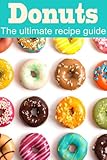 Donuts The Ultimate Recipe Guide English Edition