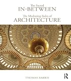 The Sacred Inbetween The Mediating Roles Of Architecture English Edition
