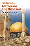 Between Terrorism And Civil War The Alaqsa Intifada English Edition