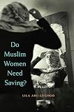 Do Muslim Women Need Saving English Edition