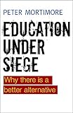 Education Under Siege Why There Is A Better Alternative English Edition