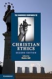 The Cambridge Companion To Christian Ethics Cambridge Companions To Religion English Edition