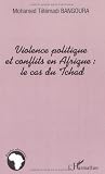 Violence Politique Et Conflits En Afrique La Cas Du Tchad Etudes Africaines