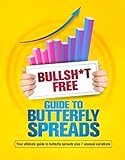 Bullsht Free Guide To Butterfly Spreads English Edition