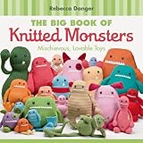 The Big Book Of Knitted Monsters Mischievous Lovable Toys English Edition