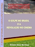 O Golpe No Brasil E A Revoluo No Cinema Portuguese Edition
