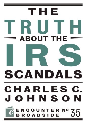 The Truth About the IRS Scandals (By: Charles C. Johnson) cover