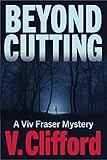 Beyond Cutting: A Viv Fraser Mystery