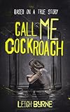 Call Me Cockroach Based On A True Story Call Me Tuesday Series Book 2