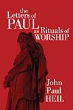 The Letters Of Paul As Rituals Of Worship