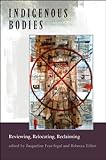 Indigenous Bodies Reviewing Relocating Reclaiming English Edition
