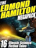The Edmond Hamilton Megapack 16 Classic Science Fiction Tales English Edition