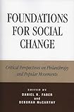 Foundations For Social Change Critical Perspectives On Philanthropy And Popular Movements English Edition