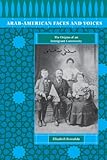 Arabamerican Faces And Voices The Origins Of An Immigrant Community English Edition