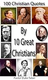 100 Christian Quotes By 10 Great Christians English Edition