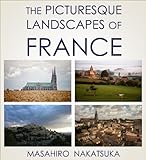 The Picturesque Landscapes Of France English Edition
