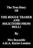 The True Story Of The Rogue Trader And Solicitors From Hell English Edition