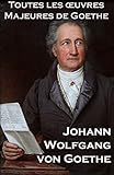 Toutes Les Oeuvres Majeures De Goethe French Edition