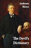 The Devils Dictionary Or The Cynics Wordbook Unabridged With All The Definitions English Edition