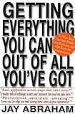 Getting Everything You Can Out Of All Youve Got 21 Ways You Can Outthink Outperform And Outearn The Competition English Edition