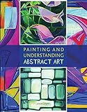 Painting And Understanding Abstract Art English Edition