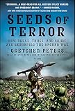 Seeds Of Terror How Drugs Thugs And Crime Are Reshaping The Afghan War English Edition
