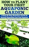How To Plant Your First Aquaponic Garden English Edition