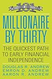 Millionaire By Thirty The Quickest Path To Early Financial Independence English Edition