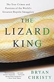 The Lizard King The True Crimes And Passions Of The Worlds Greatest Reptile Smugglers English Edition