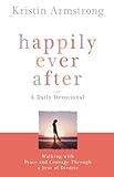 Happily Ever After Walking With Peace And Courage Through A Year Of Divorce English Edition