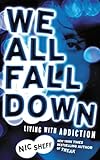 We All Fall Down Living With Addiction English Edition