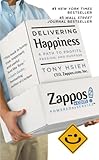 Delivering Happiness A Path To Profits Passion And Purpose English Edition