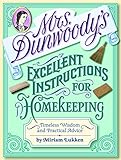Mrs Dunwoodys Excellent Instructions For Homekeeping Timeless Wisdom And Practical Advice English Edition