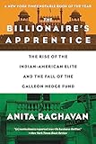 The Billionaires Apprentice The Rise Of The Indianamerican Elite And The Fall Of The Galleon Hedge Fund English Edition