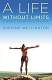 A Life Without Limits A World Champions Journey English Edition