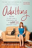 Adulting How To Become A Grownup In 535 Easyish Steps English Edition