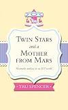 Twin Stars And A Mother From Mars Heartache And Joy In An Ivf World English Edition