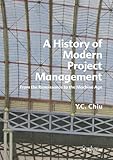 A History Of Modern Project Management From The Renaissance To The Machine Age English Edition