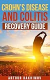 Crohns Disease And Colitis Recovery Guide Crohns Disease And Ulcerative Colitis Books Book 2 English Edition