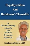 Hypothyroidism And Hashimotos Thyroiditis A Groundbreaking Scientific And Practical Treatment Approach