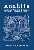 Anahita Ancient Persian Goddess And Zoroastrian Yazata English Edition